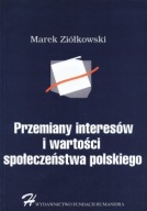 PRZEMIANY INTERESÓW i WARTOŚCI SPOŁECZEŃSTWA POLSKIEGO Marek ZIÓŁKOWSKI
