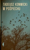 TADEUSZ KONWICKI - W POŚPIECHU