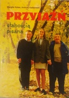 Przyjaźń słabością pisana Andrzej Kalinowski Margita Kotas