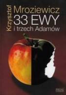 33 EWY i trzech ADAMÓW Rzecz o piekłach i rajach Krzysztof MROZIEWICZ