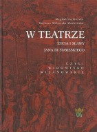 W teatrze życia i sławy Jana III Sobieskiego B.Milewska Waźbińska, M.Górska