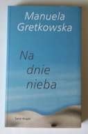 NA DNIE NIEBA - Manuela Gretkowska