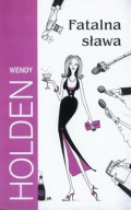 FATALNA SŁAWA Wendy HOLDEN