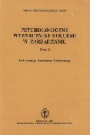 PSYCHOLOGICZNE WYZNACZNIKI SUKCESU w ZARZĄDZANIU tom I Stanisław WITKOWSKI