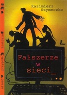 FAŁSZERZE w SIECI Kazimierz SZYMECZKO