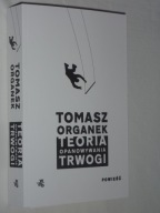TEORIA OPANOWYWANIA TRWOGI Tomasz Organek