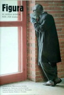 Figura w rzeźbie polskiej XIX i XX wieku Praca zbiorowa