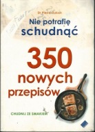 Nie potrafię schudnąć. 350 nowych przepisów Pierre Dukan