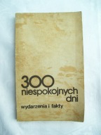 300 NIESPOKOJNYCH DNI WYDARZENIA I FAKTY