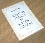 WYBITNI POLACY W SŁUŻBIE KSIĄŻKI Zbysław Arct