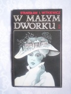 W MAŁYM DWORKU - WITKIEWICZ