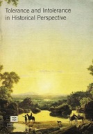 TOLERANCE and INTOLERANCE in HISTORICAL PERSPECTIVE Csaba LEVAI Vasile VESE