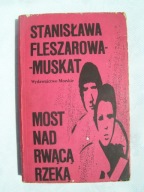 MOST NAD RWĄCĄ RZEKĄ, - Fleszarowa-Muskat