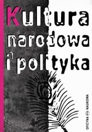 KULTURA NARODOWA i POLITYKA Redakcja: Joanna KURCZEWSKA