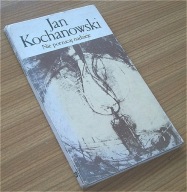 NIE PORZUCAJ NADZIEJE Jan Kochanowski