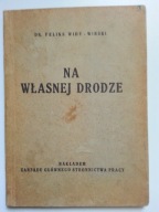 Na własnej drodze , FELIKS WIDY-WIRSKI