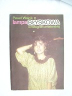 LAMPA BŁYSKOWA W FOTOGRAFII AMATORSKIEJ- WÓJCIK