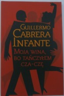 Moja wina bo tanczylem cza-cze Guillermo Cabrera Infante