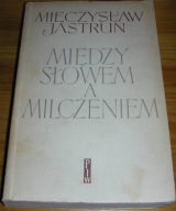 Między słowem a milczeniem Jastrun PIW 1960