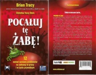 POCAŁUJ TĘ ŻABĘ! / BRIAN TRACY