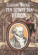 Ten DZIWNY Pan VERON Seria: Dokument Claudine WAYSER