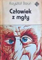 Krzysztof Boruń CZŁOWIEK Z MGŁY