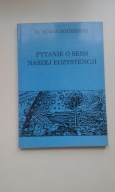 ks.R. Rożdżeński Pytanie o sens naszej egzystencji