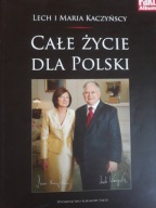 Lech i Maria Kaczyńscy Całe życie dla Polski Robert Feluś