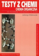 TESTY z CHEMII CHEMIA ORGANICZNA Dla LICEALISTÓW i KANDYDATÓW J. WALKOWIAK