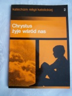 CHRYSTUS ŻYJE WŚRÓD NAS- KATECHIZM 2