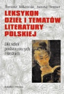 LEKSYKON DZIEŁ i TEMATÓW LITERATURY POLSKIEJ Tomasz MIŁKOWSKI Janusz TERMER