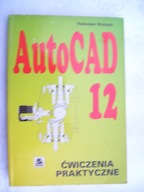 AUTOCAD 12 - ĆWICZENIA PRAKTYCZNE