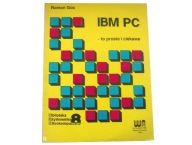 IBM PC - to proste i ciekawe Roman Goc