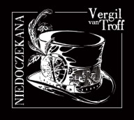Vergil van Troff - NIEDOCZEKANA (CD)