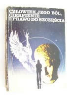 Człowiek, jego ból cierpienie i prawo do szczęścia