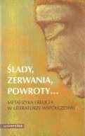 Ślady, zerwania, powroty.... Metafizyka i religia w literaturze współczesne
