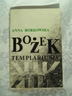 BOŻEK TEMPLARIUSZY - ANNA BORKOWSKA