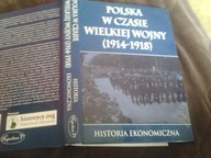 Polska w czasie Wielkiej Wojny 1914-1918