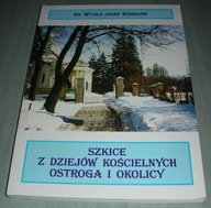 Szkice z dziejów kościelnych Ostroga Kowalów Nowa