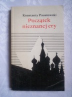Początek nieznanej ery - Konstanty Paustowski