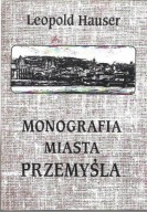 MONOGRAFIA MIASTA PRZEMYŚLA / LEOPOLD HAUSER.