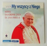 My wszyscy z Niego MÓWIĄ ŚWIADKOWIE Jana Pawła II