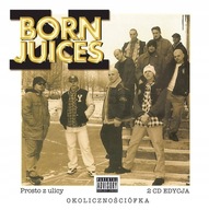 BORN JUICES PROSTO Z ULICY OKOLICZNOŚCIÓFKA 2 CD!!