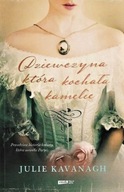 DZIEWCZYNA która KOCHAŁA KAMELIE ŻYCIE i LEGENDA Marie DUPLESSIS KAVANAGH