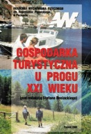 GOSPODARKA TURYSTYCZNA u PROGU XXI wieku Redakcja: Stefan BOSIACKI