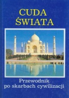 CUDA ŚWIATA - PRZEWODNIK PO SKARBACH CYWILIZACJI Praca zbiorowa