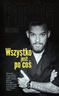 Wszystko jest po coś Michał Piróg