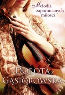 Melodia zapomnianych miłości Dorota Gąsiorowska