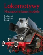 Lokomotywy NIezapomniane modele Praca zbiorowa