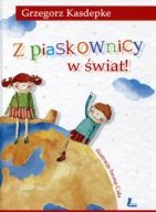 KSIĄŻKA Z piaskownicy w świat Grzegorz Kasdepke